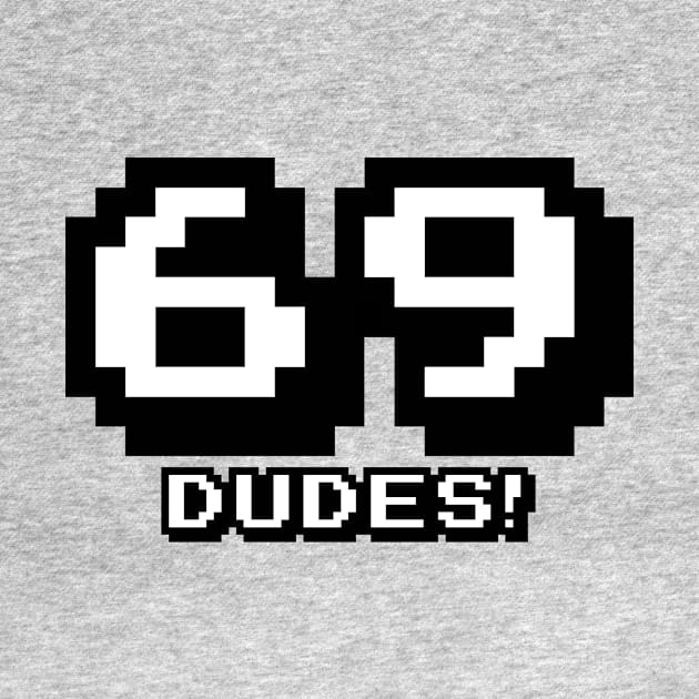 69 Dudes! by skullsntikis